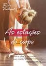 Estacoes do corpo, as: aprenda a olhar o seu cor01