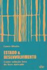 Estado e Desenvolvimento - Existe Solução Fora Do Livre Mercado Estado e Desenvolvimento - Existe Solução Fora Do Livre Mercado