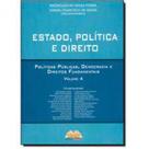 Estado, Política e Direito: Políticas Públicas, Democracia e Direitos Fundamentais - Vol.4