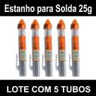 Estanho para Ferro de Solda Lote com 5 Tubos de 25g