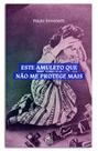 Este amuleto que não me protege mais Paula Simonetti - Isto Ediçoes