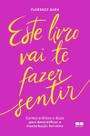 Este Livro Vai Te Fazer Sentir - Contos Eróticos e Dicas Para Desmistificar a Masturbação Feminina