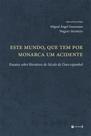 Este mundo, que tem por monarca um acidente Este mundo, que tem por monarca um acidente