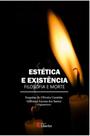 Estética e existência: Filosofia e Morte Estética e existência: Filosofia e Morte
