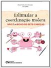 Estimular a coordenação motora não é um bicho-de-sete-cabeças - CIENCIA MODERNA Estimular a coordenação motora não é um bicho-de-sete-cabeças - CIENCIA MODERNA