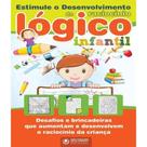 Estimule o desenvolvimento do raciocínio lógico infantil - vol. 01 Estimule o desenvolvimento do raciocínio lógico infantil - vol. 01