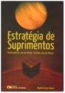Estratégia de Suprimentos - Fornecedores são de Marte, clientes são de Vênus Estratégia de Suprimentos - Fornecedores são de Marte, clientes são de Vênus