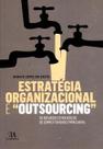 Estratégia organizacional e "outsourcing"