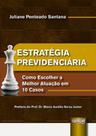 Estratégia Previdenciária - Como Escolher a Melhor Atuação em 10 Casos