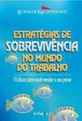 Estratégias de sobrevivência no mundo do trabalho Estratégias de sobrevivência no mundo do trabalho