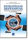 Estratégias Defensivas: Assegurando Vantagens Competitivas Já Conquistadas Estratégias Defensivas: Assegurando Vantagens Competitivas Já Conquistadas