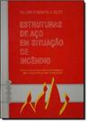 Estruturas de Aco em Situaçao de Incendio - ZIGURATE EDITORA COMERCIO LTDA Estruturas de Aco em Situaçao de Incendio - ZIGURATE EDITORA COMERCIO LTDA