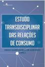Estudo transdisciplinar das relações de consumo - PACO EDITORIAL Estudo transdisciplinar das relações de consumo - PACO EDITORIAL