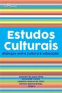 Estudos Culturais: Diálogos Entre Cultura e Educação Estudos Culturais: Diálogos Entre Cultura e Educação