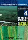 Estudos integrados em ecossistema - vol. 4 - estaçao ecologica de jatai - EDUFSCAR - UNIVERSIDADE FEDERAL DE SÃO CARLOS