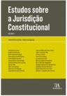 Estudos sobre a jurisdicao constitucional - vol. ii - ALMEDINA BRASIL