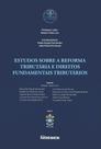 Estudos Sobre a Reforma Tributária e Direitos Fundamentais Tributários