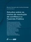 Estudos sobre os meios de resolução de conflitos e a fazenda pública - 2022 - LUMEN JURIS