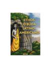 Ethos, o buda latino-americano
