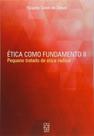 Ética como fundamento II: pequeno tratado de ética radical - EDUCS