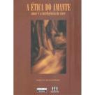 Ética do amante - amar é a inteligencia de viver - ARCÁDIA