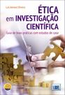 Ética em Investigação Científica-Guia de Boas Práticas Com Estudos de Caso Ética em Investigação Científica-Guia de Boas Práticas Com Estudos de Caso