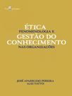 Ética, fenomenologia e gestão do conhecimento nas organizações - PACO EDITORIAL
