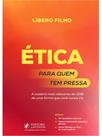Ética para quem tem pressa - 2026