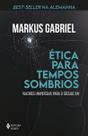 Ética Para Tempos Sombrios - Valores Universais Para o Século XXI