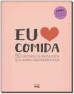 Eu Amo Comida - 50 Histórias De Brasileiros Que Amam Saborear a Vida Sortido