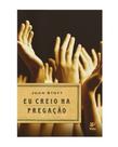 Eu Creio na Pregação - VIDA EDITORA