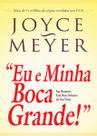 Eu e minha boca grande Eu e minha boca grande
