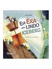 Eu Era Um Lindo Iceberg