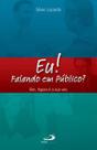 Eu! Falando em público Sim. Agora é a sua vez.