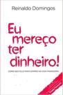 Eu mereco ter dinheiro! - versao economica - - EDITORA DSOP