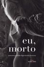 Eu, Morto Eu, Morto