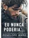 Eu nunca poderia. Eu nunca poderia.