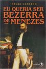 Eu Queria ser Bezerra de Menezes - LACHATRE Eu Queria ser Bezerra de Menezes - LACHATRE