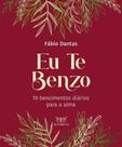 Eu Te Benzo - 70 Benzimentos Diários Para a Alma