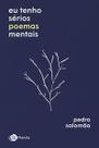 Eu Tenho Serios Poemas Mentais - 02Ed/18 Eu Tenho Serios Poemas Mentais - 02Ed/18