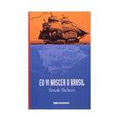 Eu Vi Nascer O Brasil - Coleção Veredas - Editora Moderna