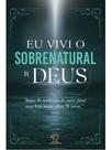 Eu vivi o sobrenatural de deus