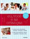 Eu, Voce e As Criancas - PUBLIFOLHA EDITORA Eu, Voce e As Criancas - PUBLIFOLHA EDITORA