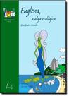 Euglena, a Alga Ecológica -