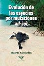 Evolución de las especies por mutaciones ad-hoc - Editorial Ígneo