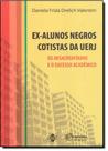 Ex-Alunos Negros Cotistas da UERJ : Os Desacreditados e o Sucesso Acadêmico