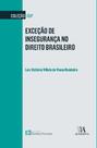 Exceção de Insegurança no Direito Brasileiro - 01Ed/22 - ALMEDINA Exceção de Insegurança no Direito Brasileiro - 01Ed/22 - ALMEDINA