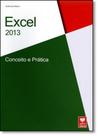Excel 2013: Conceito e Prática - VIENA Excel 2013: Conceito e Prática - VIENA