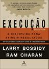 Execução - A Disciplina Para Atingir Resultados Execução - A Disciplina Para Atingir Resultados