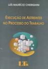 Execução de Astreintes no Processo do Trabalho - LTR EDITORA